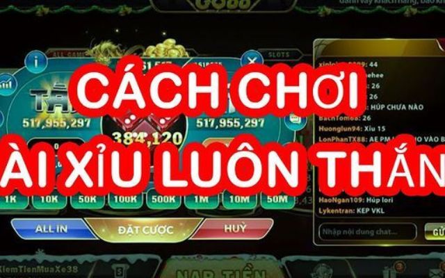 4 Cách đánh tài xỉu luôn thắng