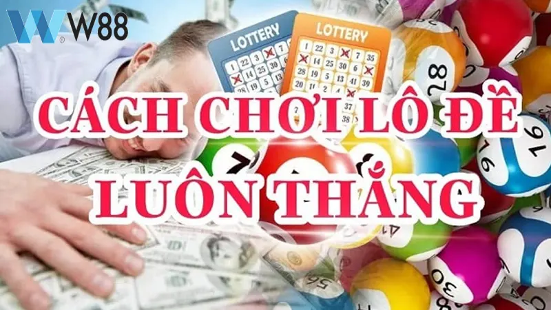 Cách đánh lô đề hiệu quả - Bí quyết đánh lô đề thành công