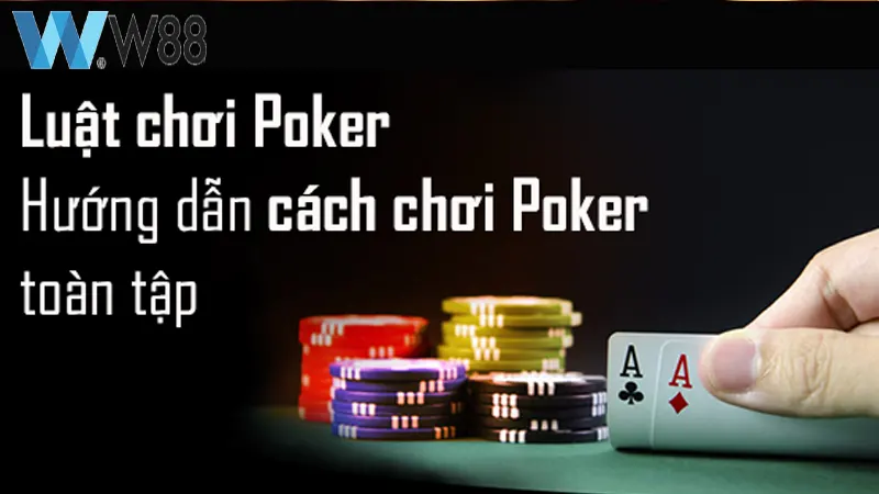 Luật chơi poker đã có từ lâu nhưng hiện nay thay đổi khá nhiều