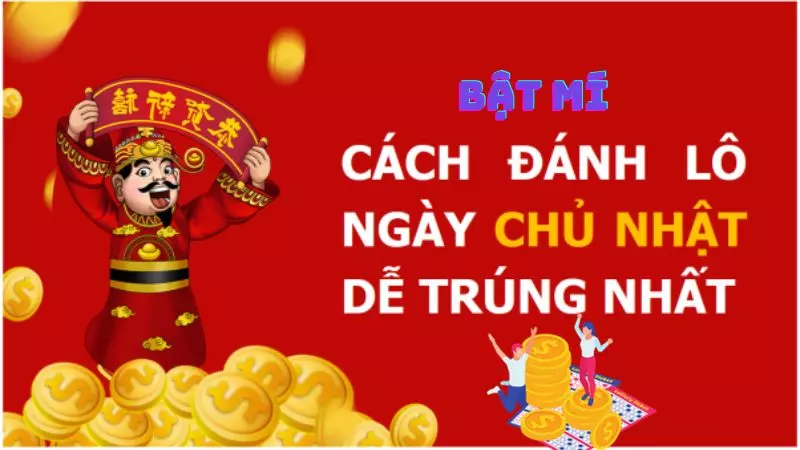 Cách đánh lô ngày chủ nhật dễ trúng nhất từ cao thủ cach-danh-lo-ngay-chu-nhat-2