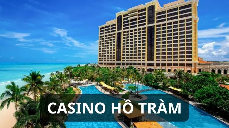 Casino hồ tràm: Nơi hội tụ sự hấp dẫn và giải trí tuyệt vời
