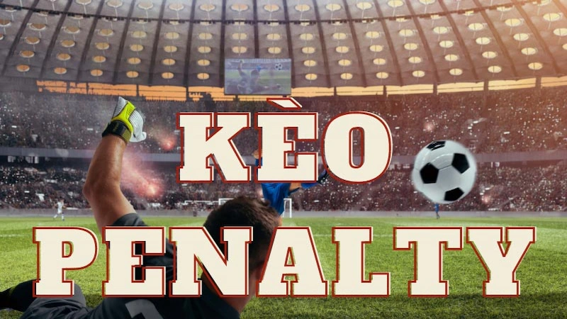 Phân Loại Kèo Cược Penalty