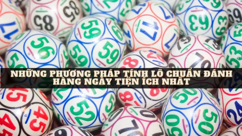 Tìm Hiểu Phương Pháp Tính Lô Chuẩn Đánh Hàng Ngày Cùng FB88